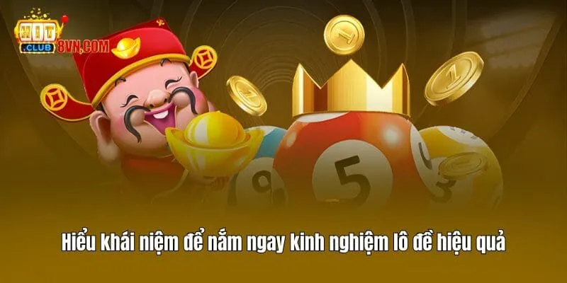 Hiểu khái niệm để nắm ngay kinh nghiệm lô đề hiệu quả