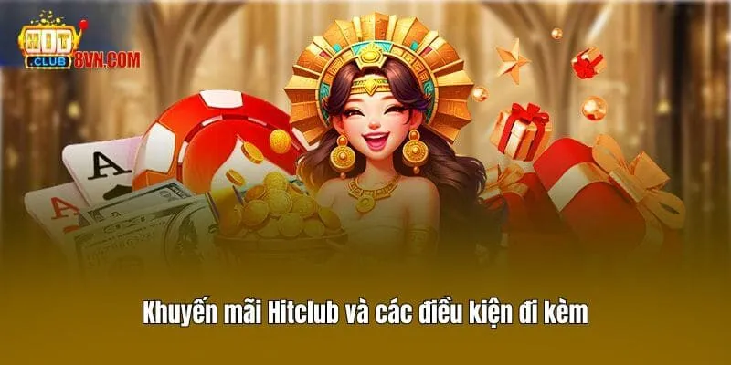 Khuyến mãi Hitclub và các điều kiện đi kèm