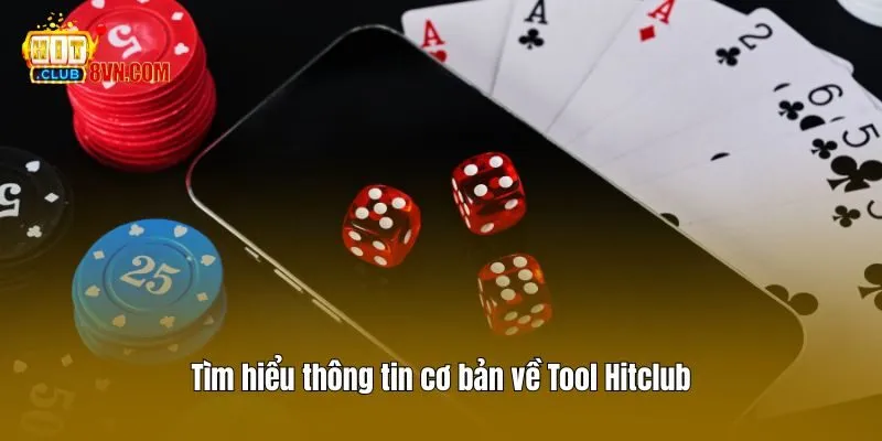 Tìm hiểu thông tin cơ bản về Tool Hitclub