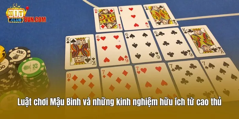 Luật chơi Mậu Binh và những kinh nghiệm hữu ích từ cao thủ