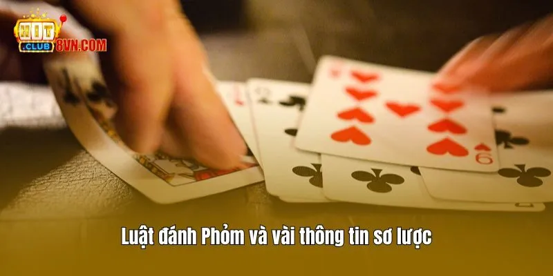 Luật đánh Phỏm và vài thông tin sơ lược