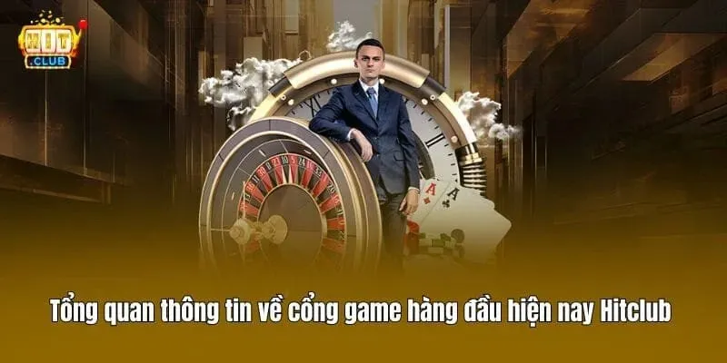 Tổng quan thông tin về cổng game hàng đầu hiện nay Hitclub